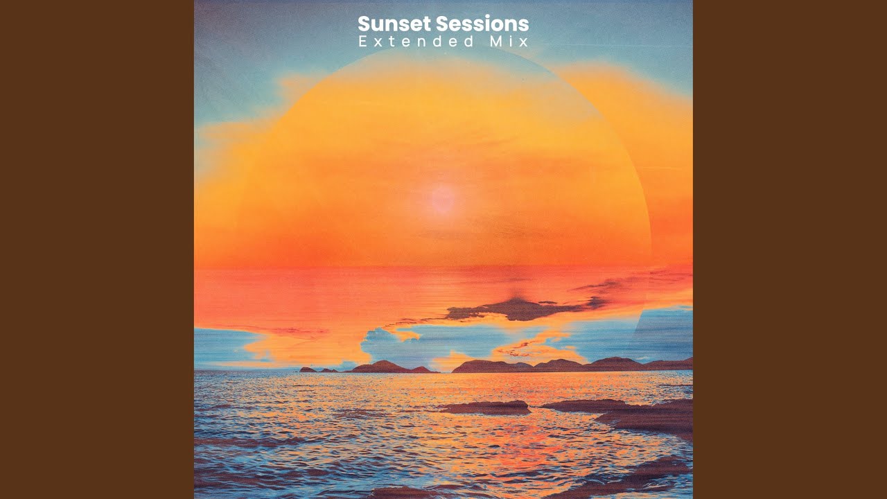 Sunset Sessions (Extended Mix)