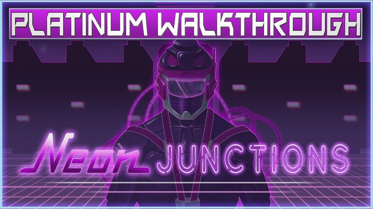 Neon Junctions 100% Full Platinum Walkthrough | Trophy & Achievement Guide