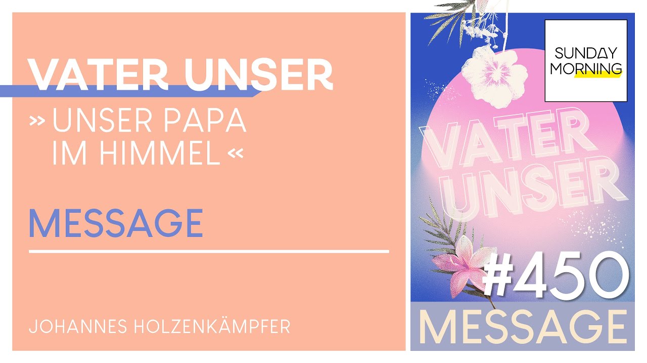 VATER UNSER - Unser Papa im Himmel | Sunday Morning #450