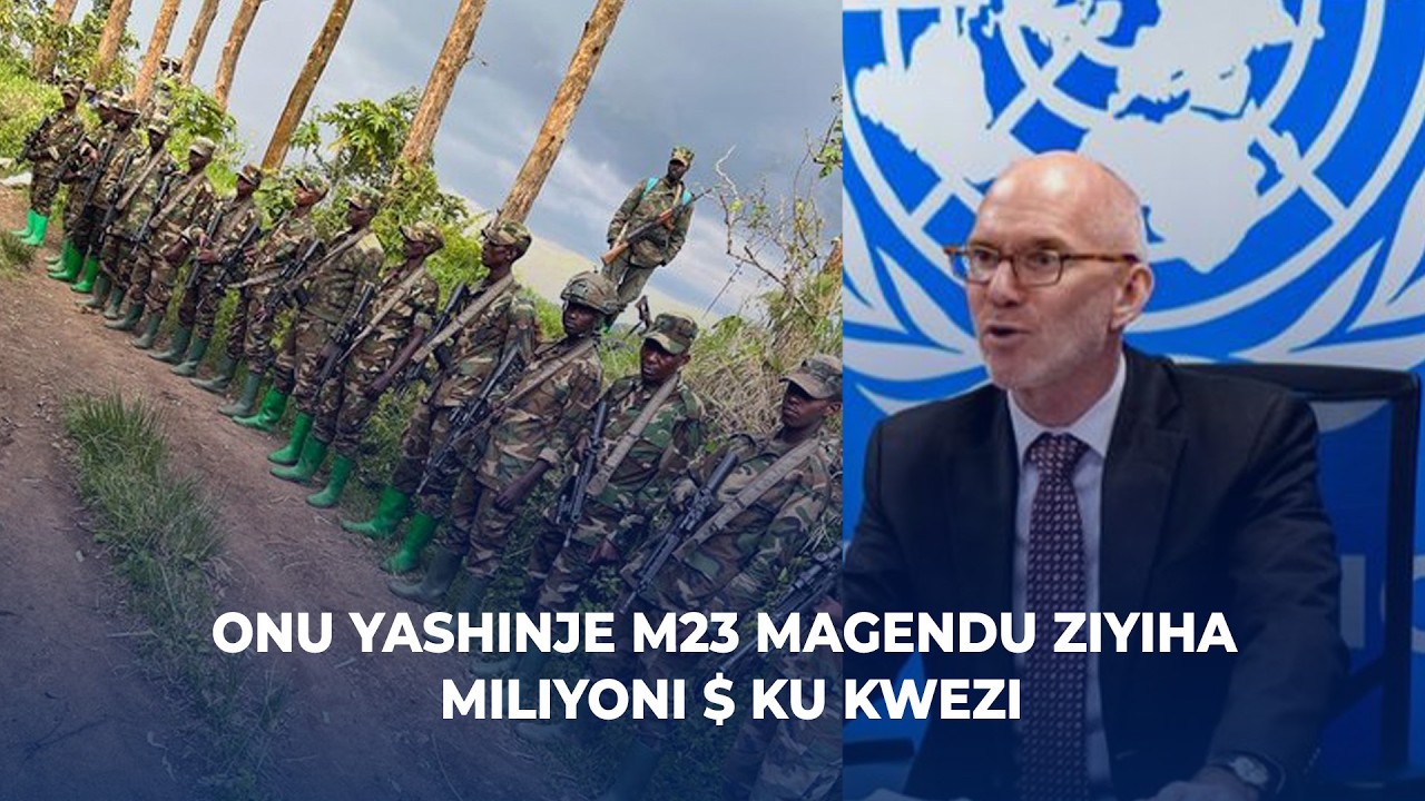 ONU YASHINJE M23 MAGENDU ZIYIHA MILIYONI $ KU KWEZI | BOSS MUSHYA WA MONUSCO AHISHE IRIHE BANGA
