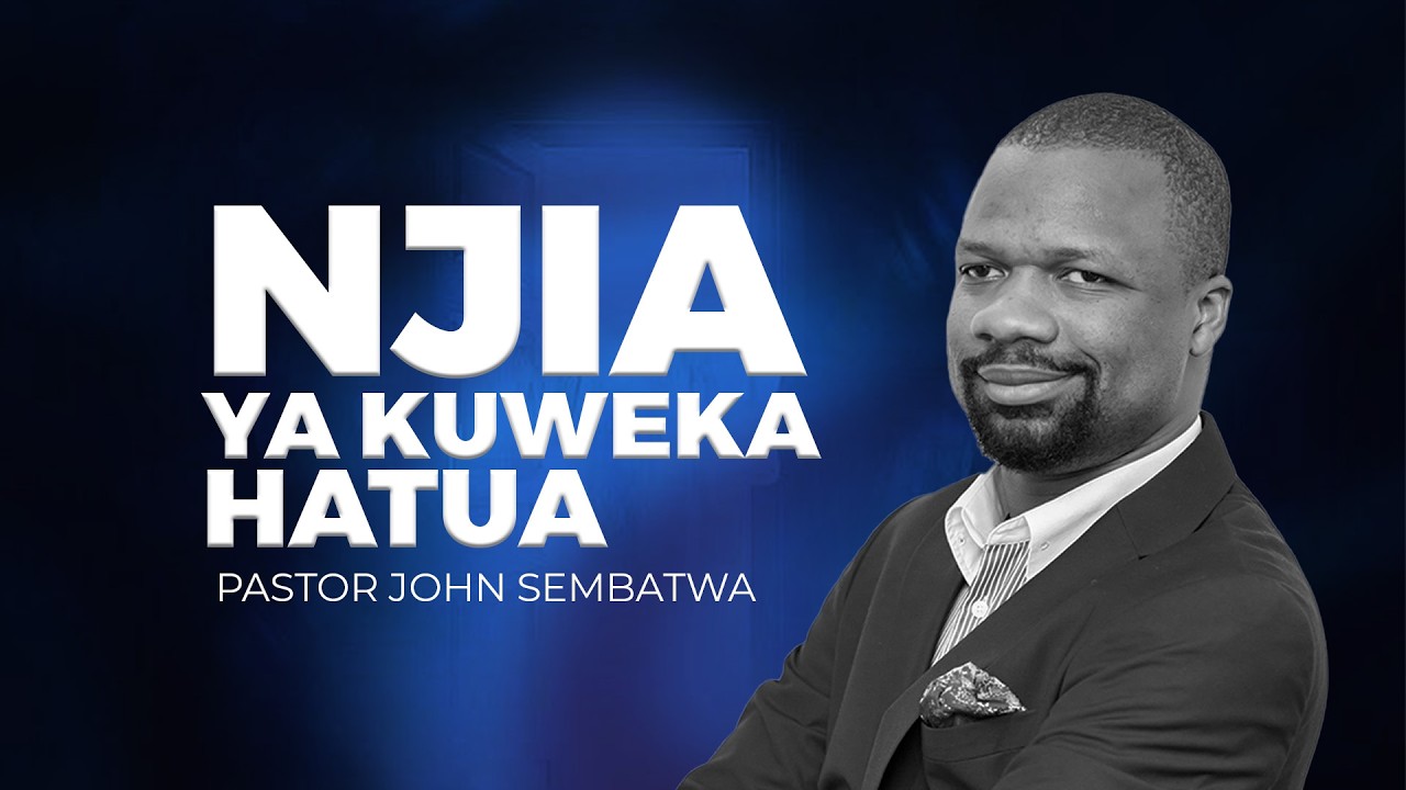 Njia ya Kuweka Hatua | Pastor John Sembatwa