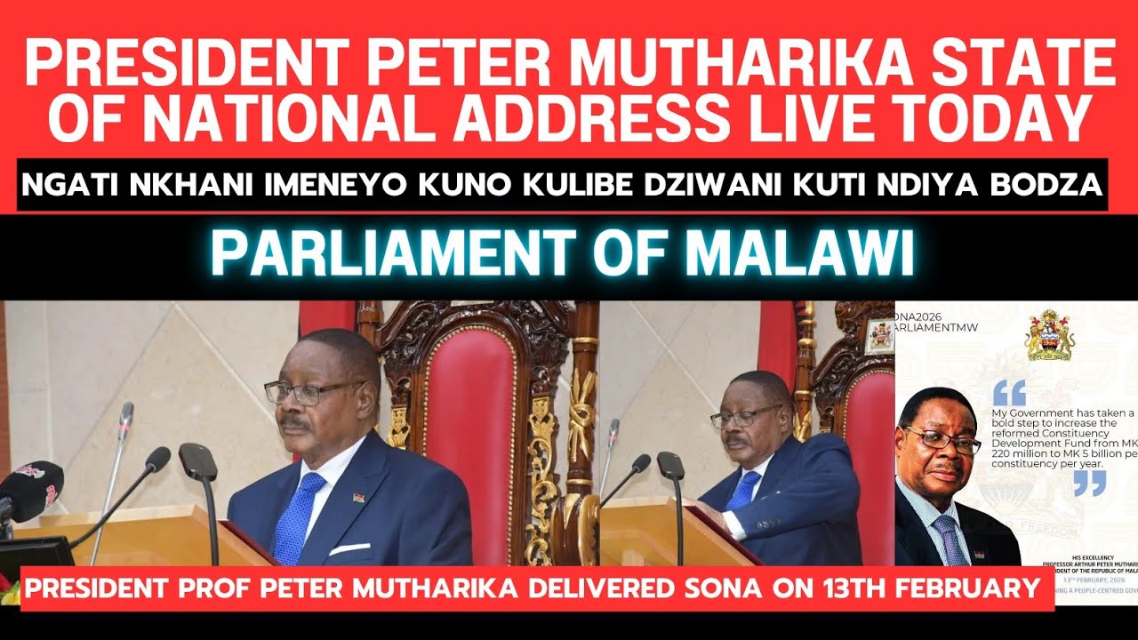 PRESIDENT PETER MUTHARIKA STATE OF NATIONAL ADDRESS - SONA LIVE AT PARLIAMENT OF MALAWI 13 FEB 2026