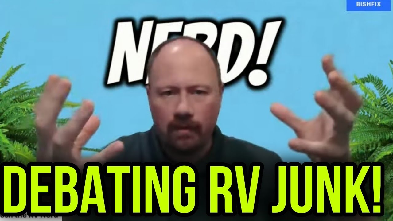 RV's ARE JUNK! BTBRV vs Josh the RV Nerd!