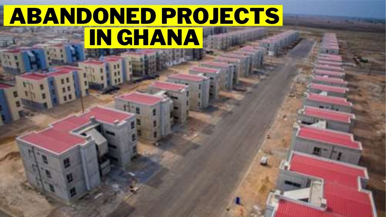 5 Abandoned Projects In Ghana