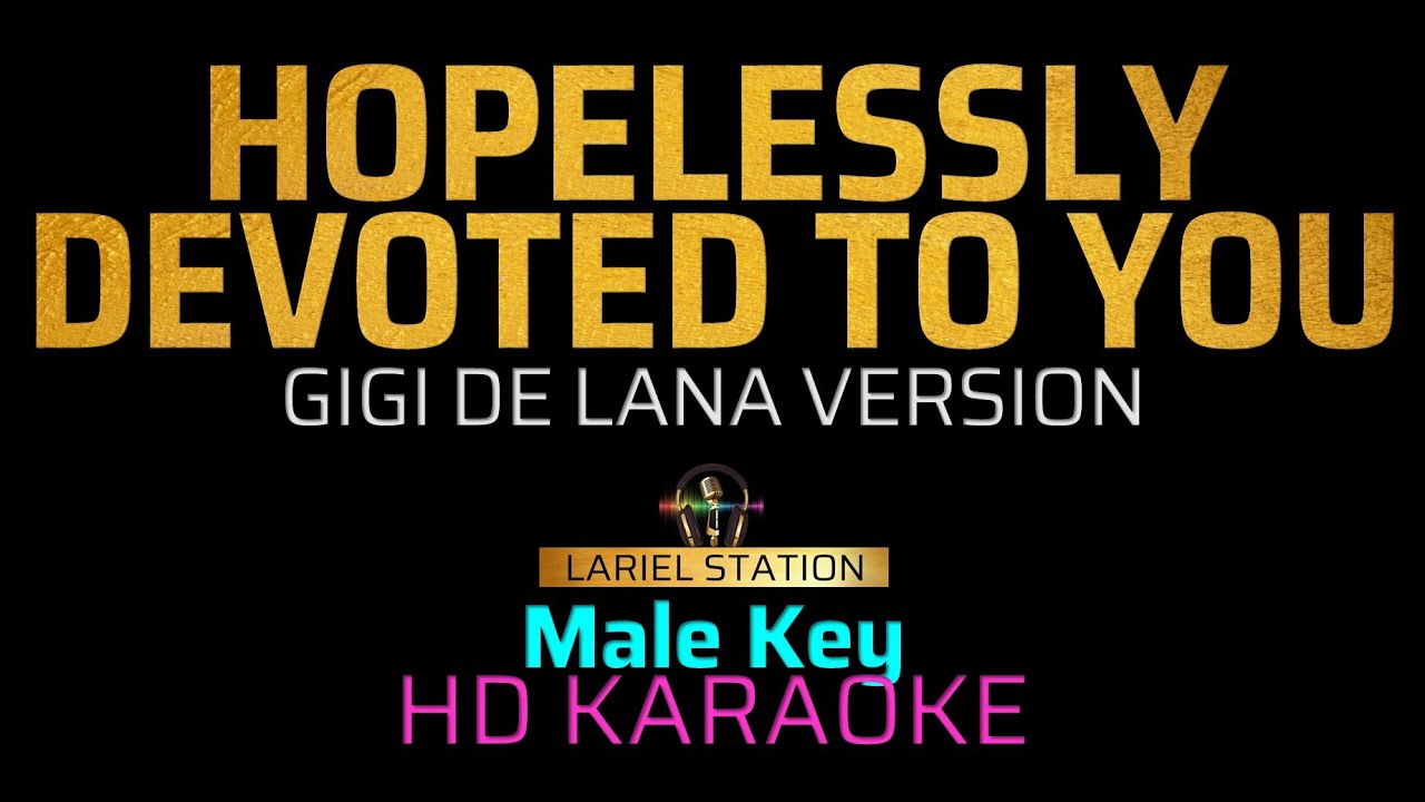 HOPELESSLY DEVOTED TO YOU - Gigi De Lana  (Male Key)  KARAOKE/MINUS 1