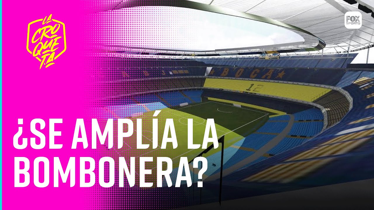 EL PROYECTO DE BOCA PARA AMPLIAR LA BOMBONERA A 85 MIL PERSONAS || LA CROQUETA