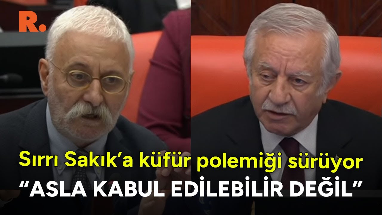 Meclis'te Sırrı Sakık'a küfür polemiği sürüyor! 