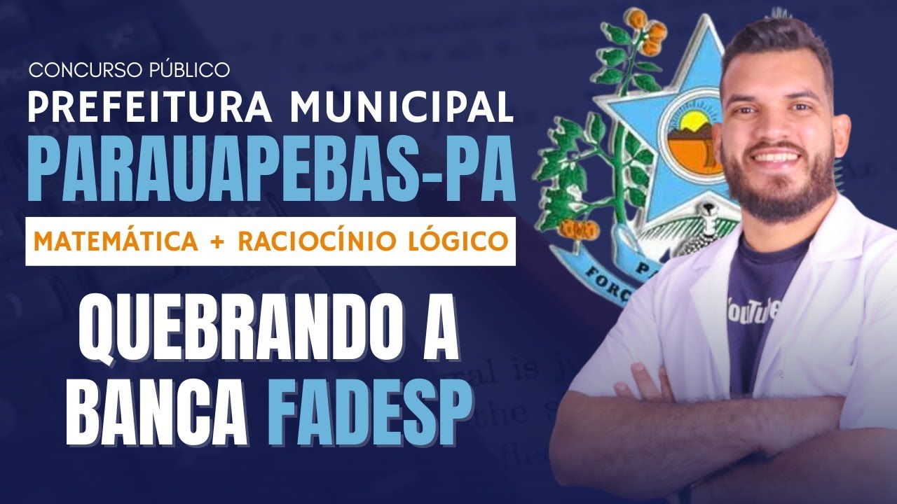 MATEMÁTICA E RACIOCÍNIO LÓGICO PARA O CONCURSO DE PARAUAPEBAS 2023 [BANCA FADESP]