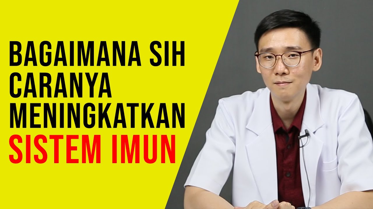 Bagaimana Sih Caranya Meningkatkan Sistem Imun