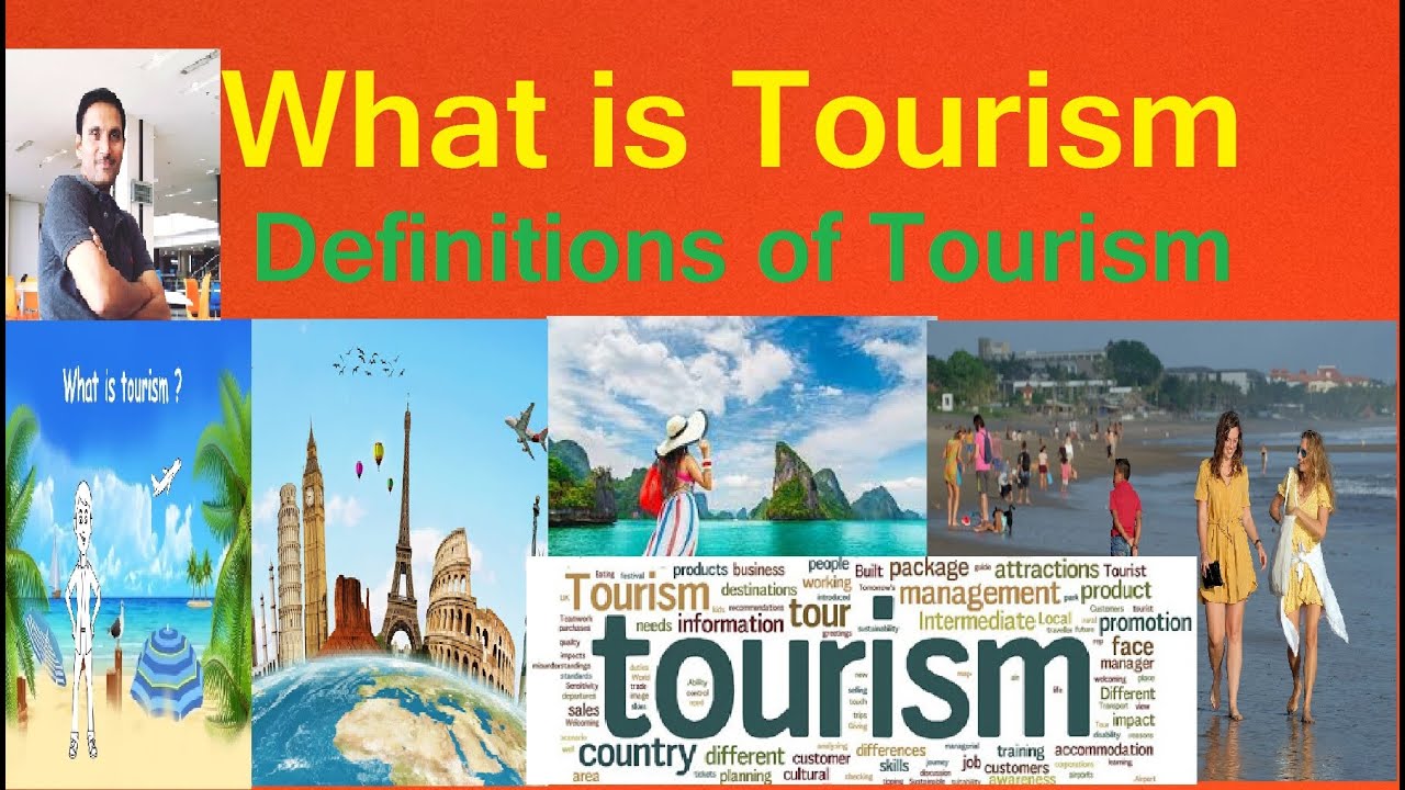 What is Tourism : Definitions of Tourism