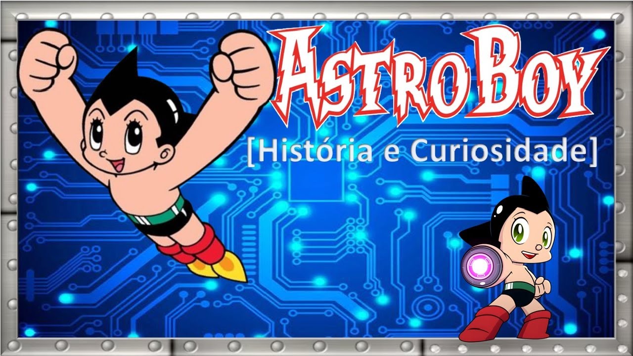 AstroBoy [História e Curiosidades]