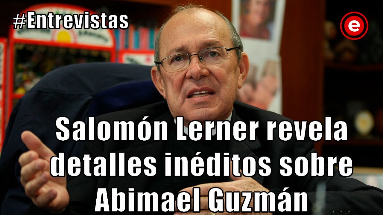 #Entrevistas: Salomón Lerner revela detalles inéditos sobre Abimael Guzmán