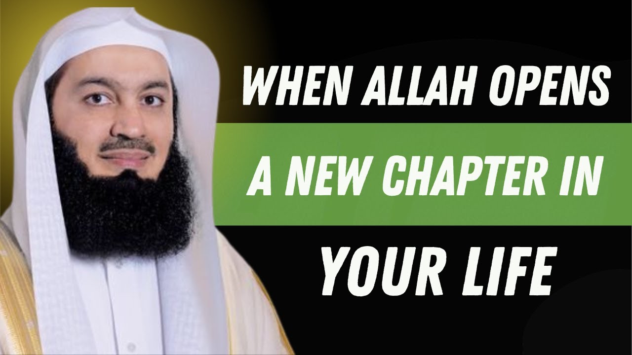 When Allah Opens a New Chapter in Your Life | Muft menk