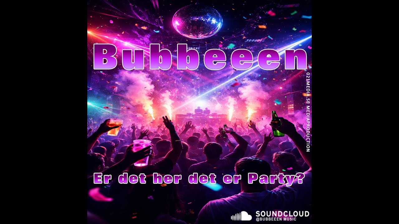 Bubbeeen - Er det her det er Party?