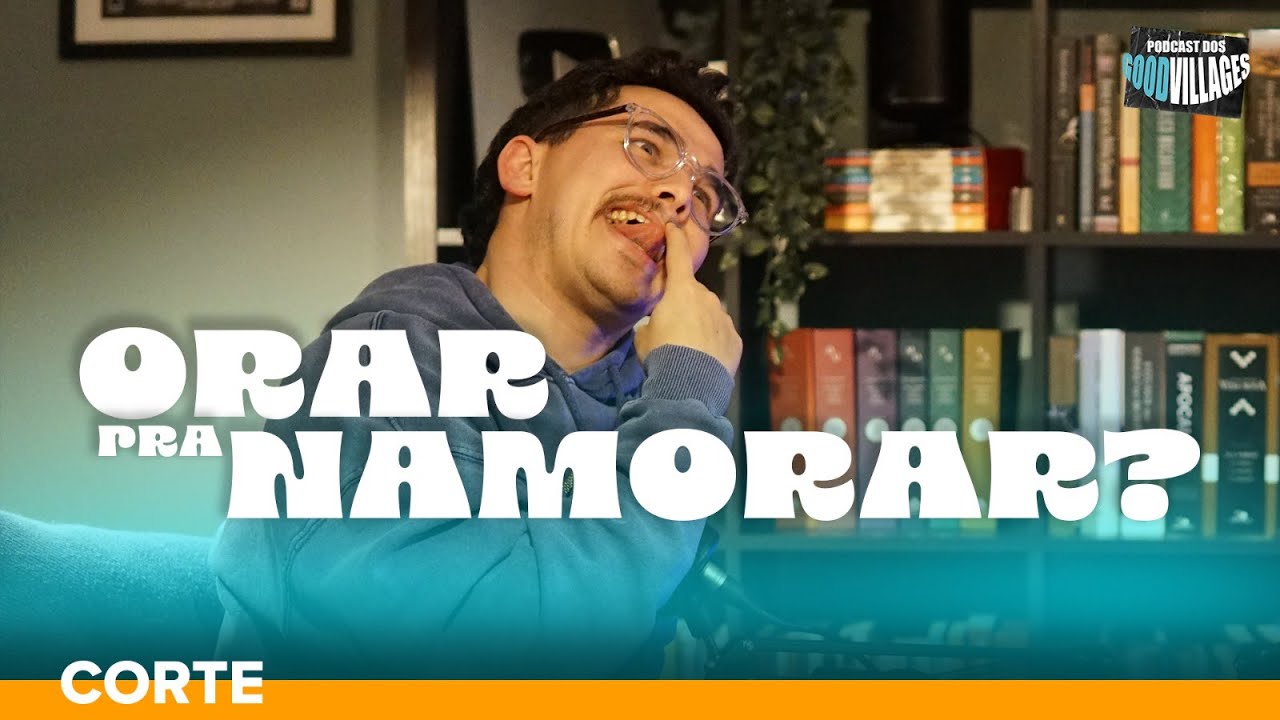 ORAR PARA NAMORAR ? | Alessandro Vilas Boas - [Cortes Good Villages]