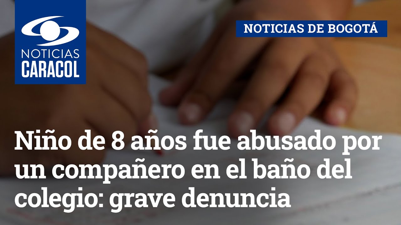 Niño de 8 años fue abusado por un compañero en el baño del colegio: grave denuncia