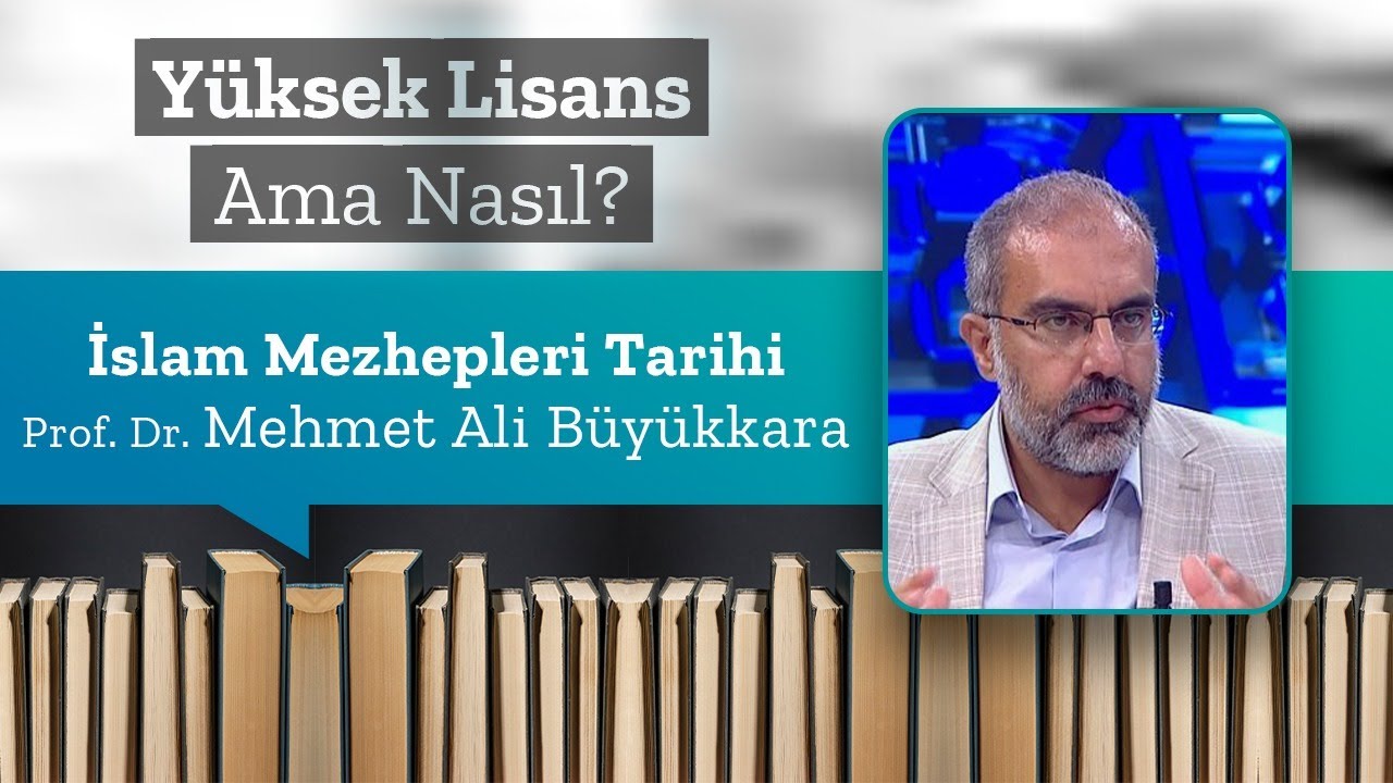İslam Mezhepleri Tarihi, Prof. Dr. Mehmet Ali Büyükkara | Yüksek Lisans Ama Nasıl 10