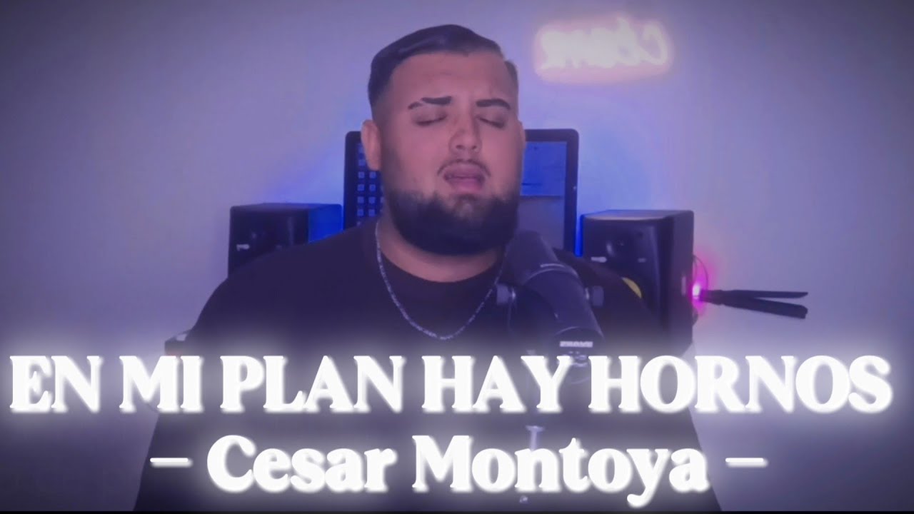 EN MI PLAN HAY HORNOS | (Cover |Emilio Barrul) CESAR MONTOYA 