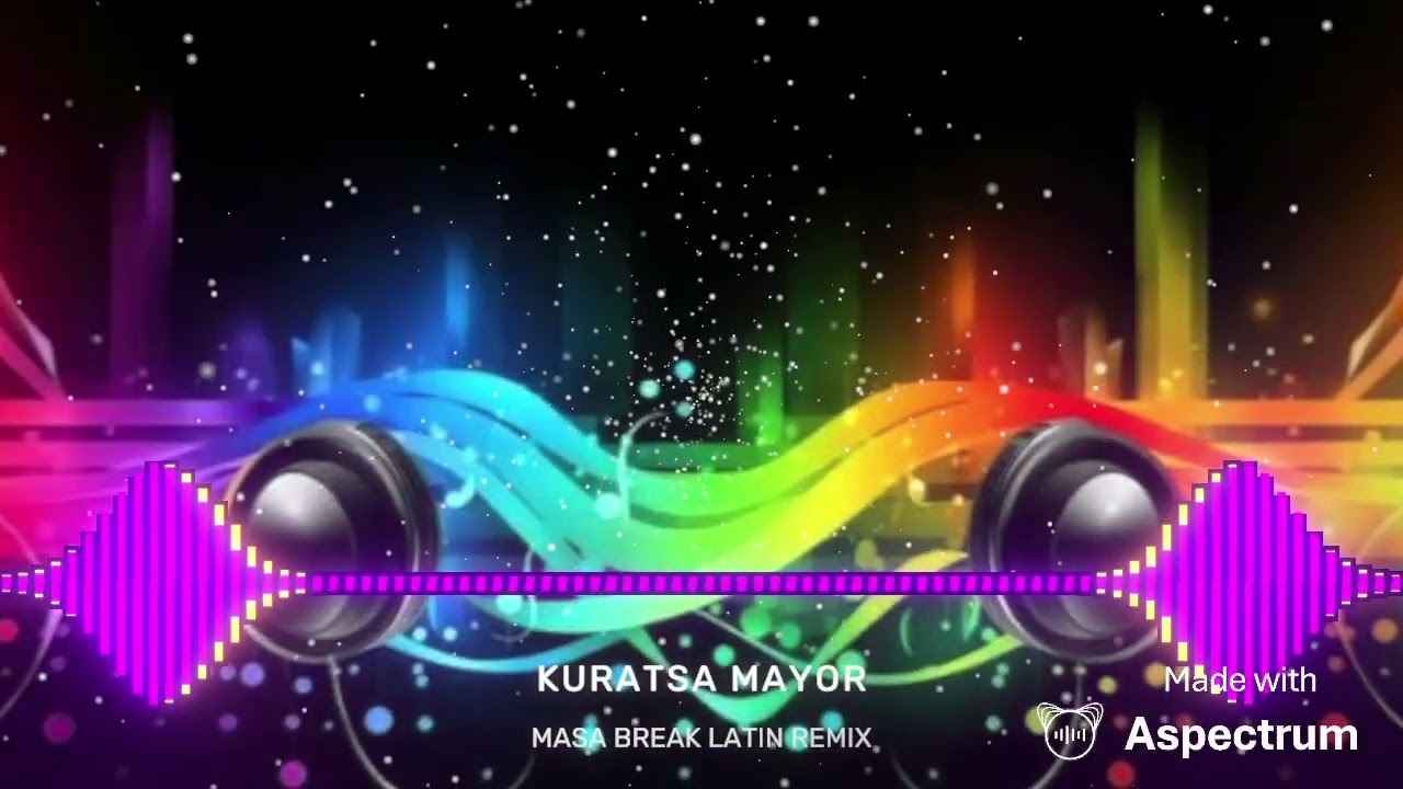 KURATSA MAYOR - MASA BREAK LATIN REMIX 