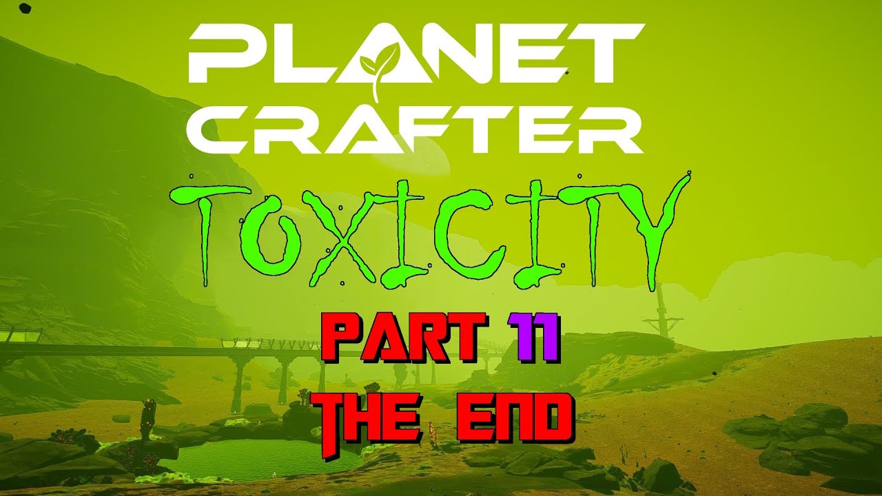 Planet Crafter: Toxicity Part 11 - The End
