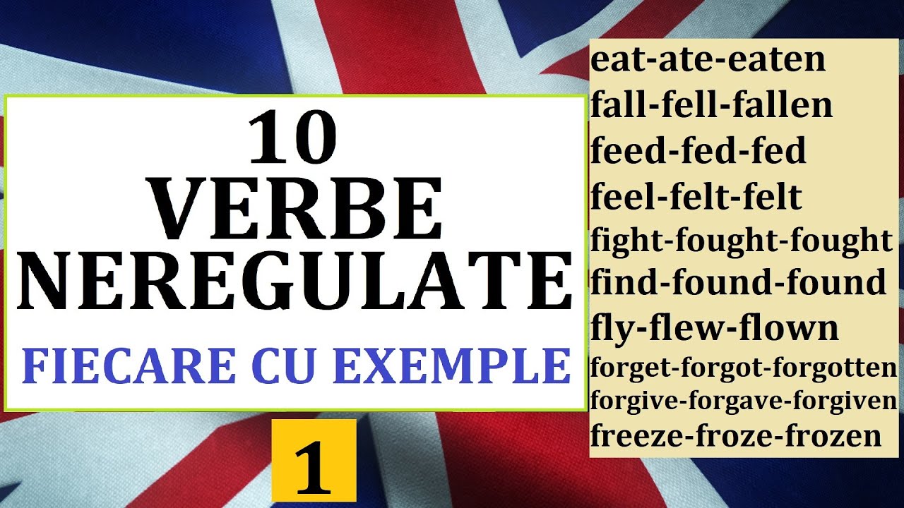 Invata engleza | 10 VERBE NEREGULATE cu exemple la fiecare forma - partea 1