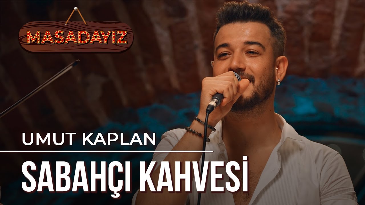 Umut Kaplan - Sabahçı Kahvesi | Masadayız