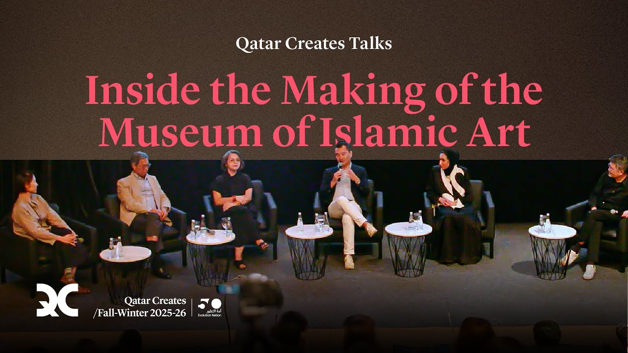 Qatar Creates Talks | Inside the Making of the Museum of Islamic Art
