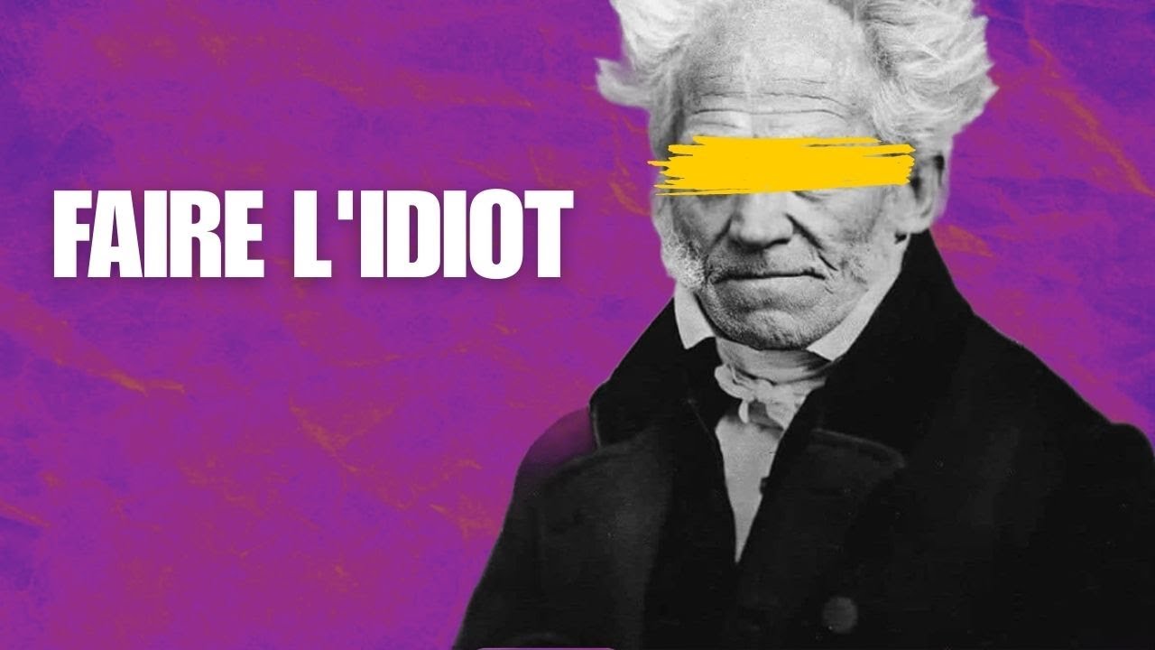 Pourquoi Faire Semblant d’Être Idiot Peut Être Votre Plus Grand Atout | Le Secret de Schopenhauer