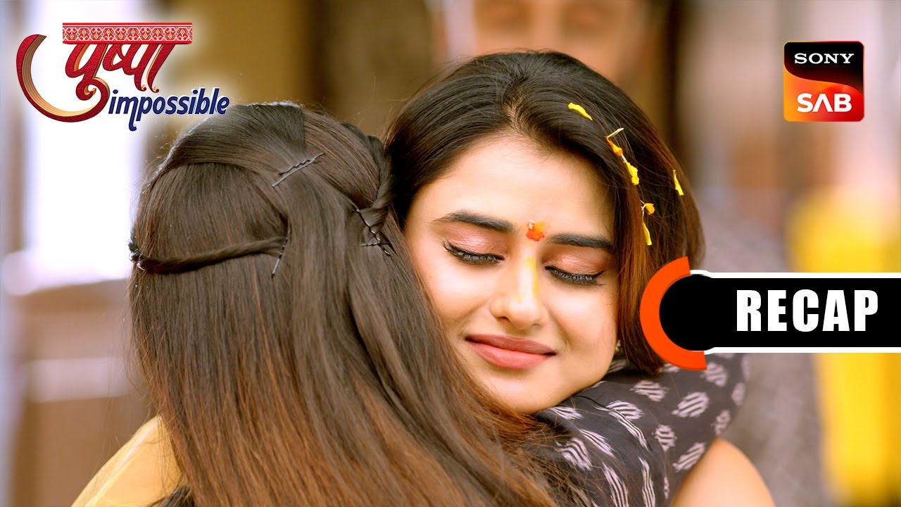 Pushpa Impossible | Ep 1054 & Ep 1055 | RECAP | पुष्पा इम्पॉसिबल