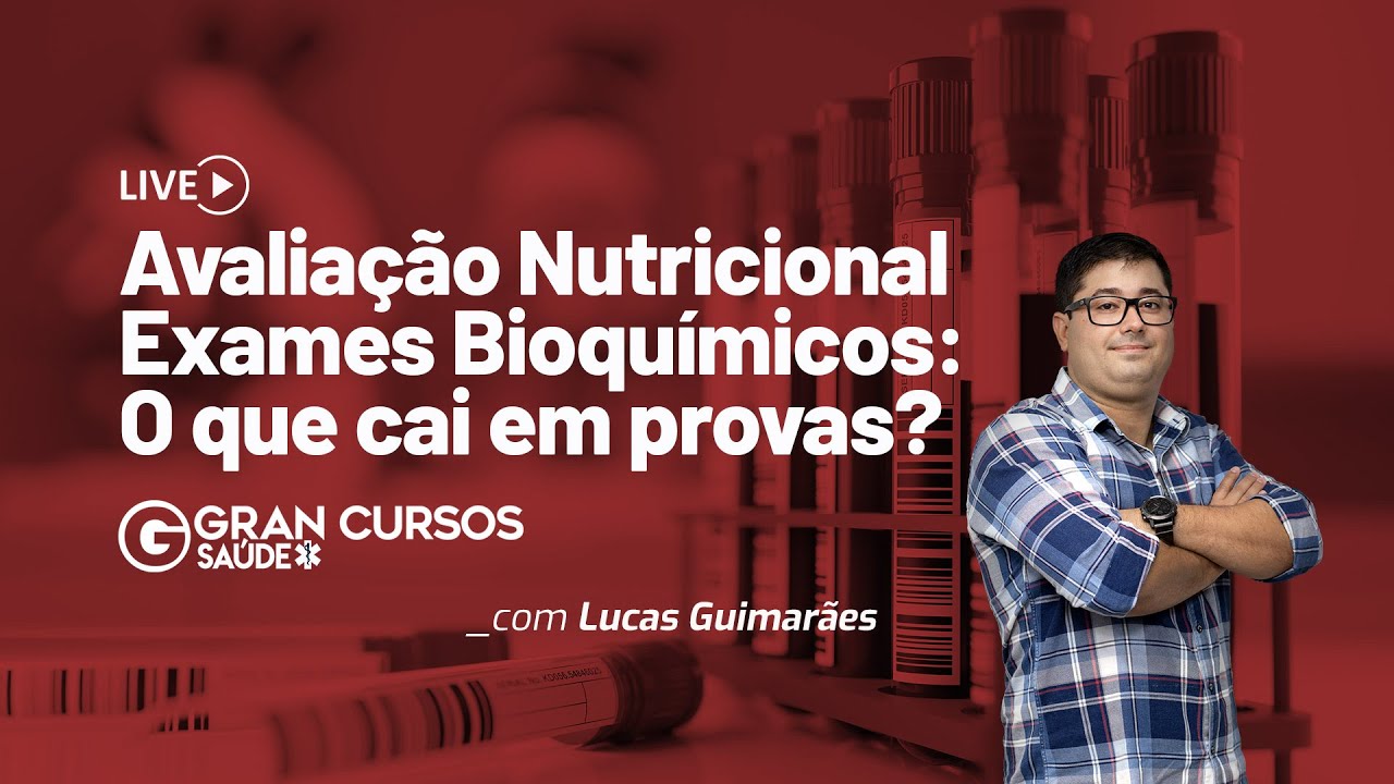 Avaliação Nutricional - Exames Bioquímicos: O que cai em provas?  com Lucas Guimarães