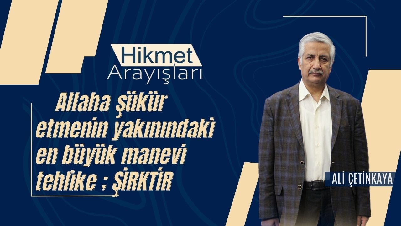 Hikmet Arayışları - Allaha şükür etmenin yakınındaki en büyük manevi tehlike ; ŞİRKTİR