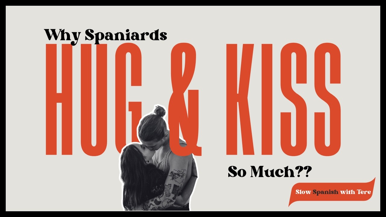 Why Spaniards Hug & Kiss So Much? | Slow Spanish