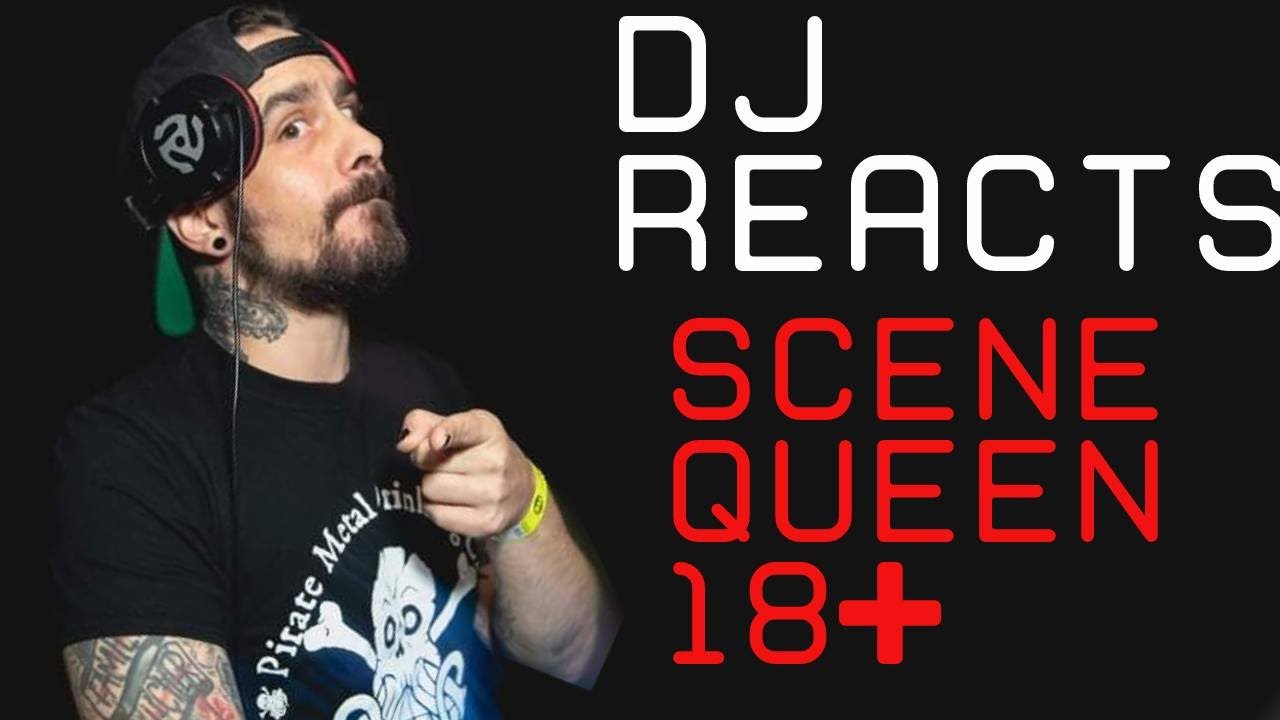 Dj Reacts to Scene Queen 18+