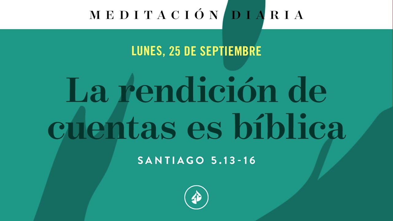 La rendición de cuentas es bíblica – Meditación Diaria