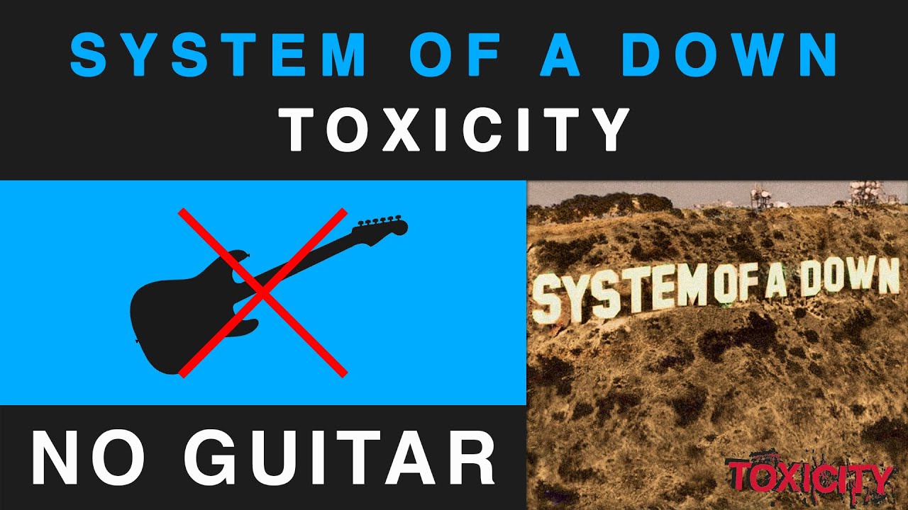 System Of A Down - Toxicity (No Guitar Backing Track)
