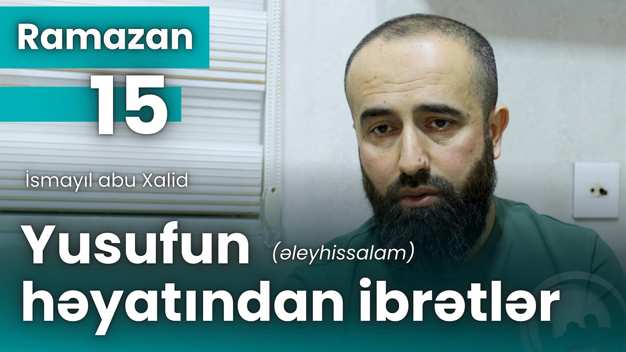 Yusufun (əleyhissalam) həyatından ibrətlər - İsmayıl abu Xalid