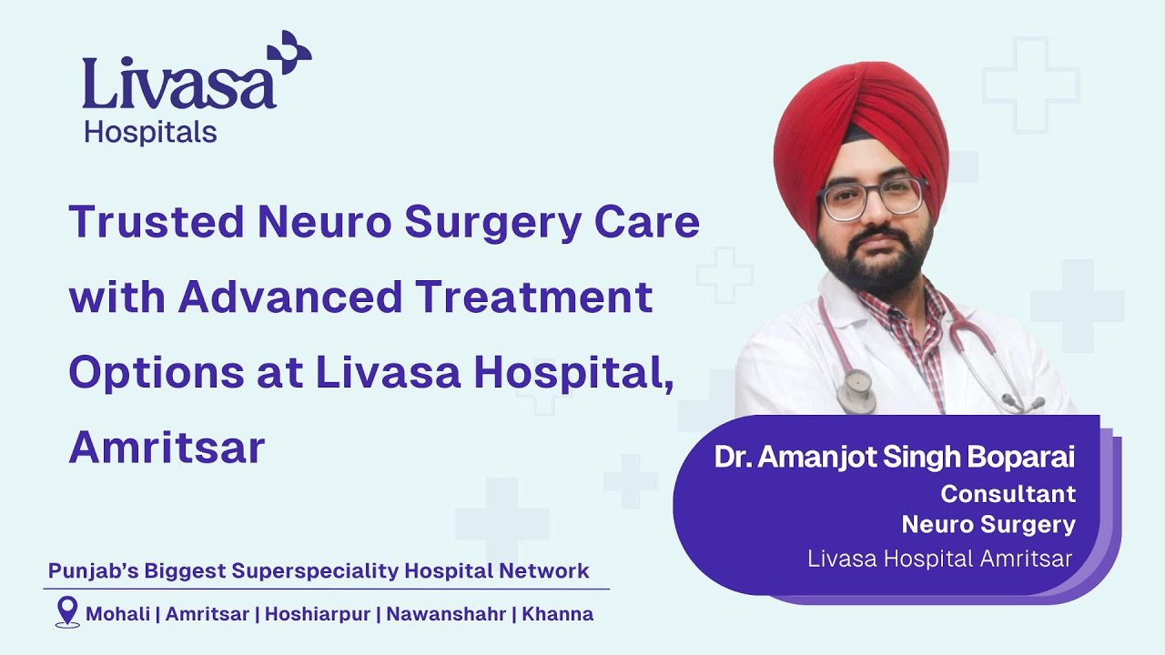 Comprehensive Brain & Spine Care at Livasa Hospital Amritsar | Dr. Amanjot Singh Boparai