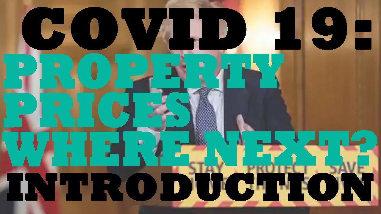 COVID 19 and Residential Property Prices; Where & What Next? Introduction.