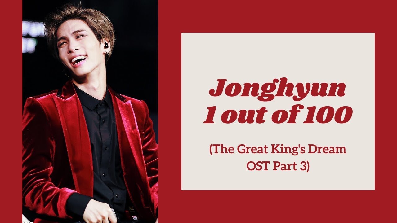 Jonghyun (SHINee) - 1 out of 100 (The Great King's Dream OST) [polskie napisy / PL SUB]