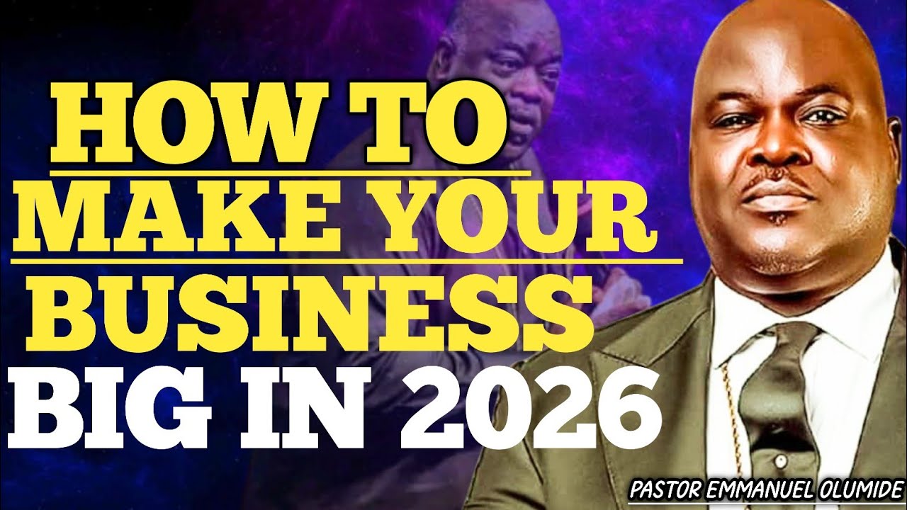 HOW TO MAKE YOUR BUSINESS BIG IN 2026//PASTOR OLUMIDE EMMANUEL 