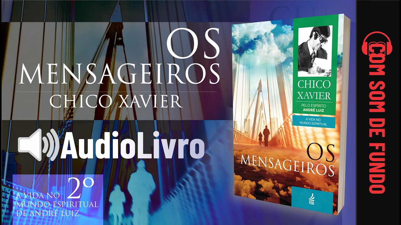 Áudio Livro Espírita: Os Mensageiros - Chico Xavier - SOM DE FUNDO - 2º LIVRO - Português