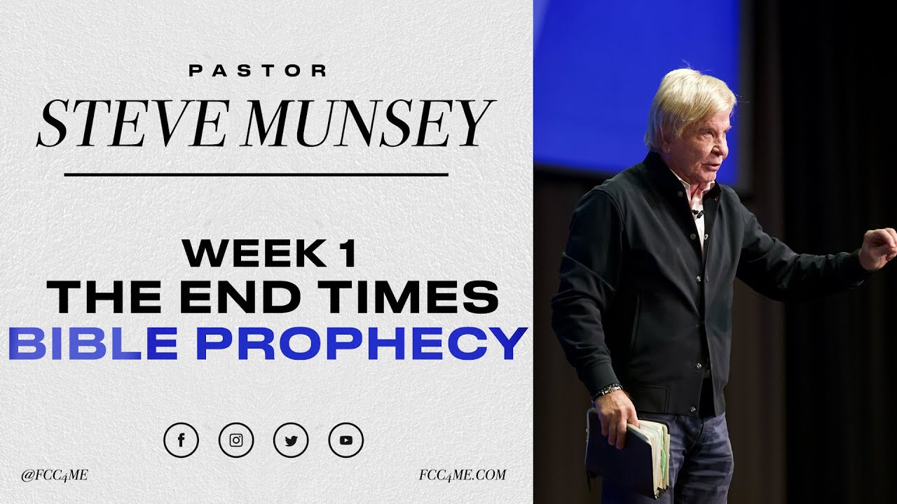Pastor Steve Munsey| WEEK 1: The End Times - Bible Prophecy