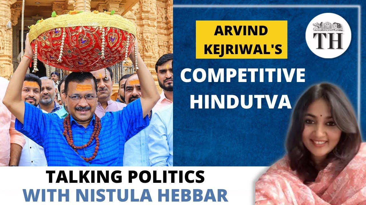 Arvind Kejriwal's competitive Hindutva | Talking Politics with Nistula Hebbar | The Hindu