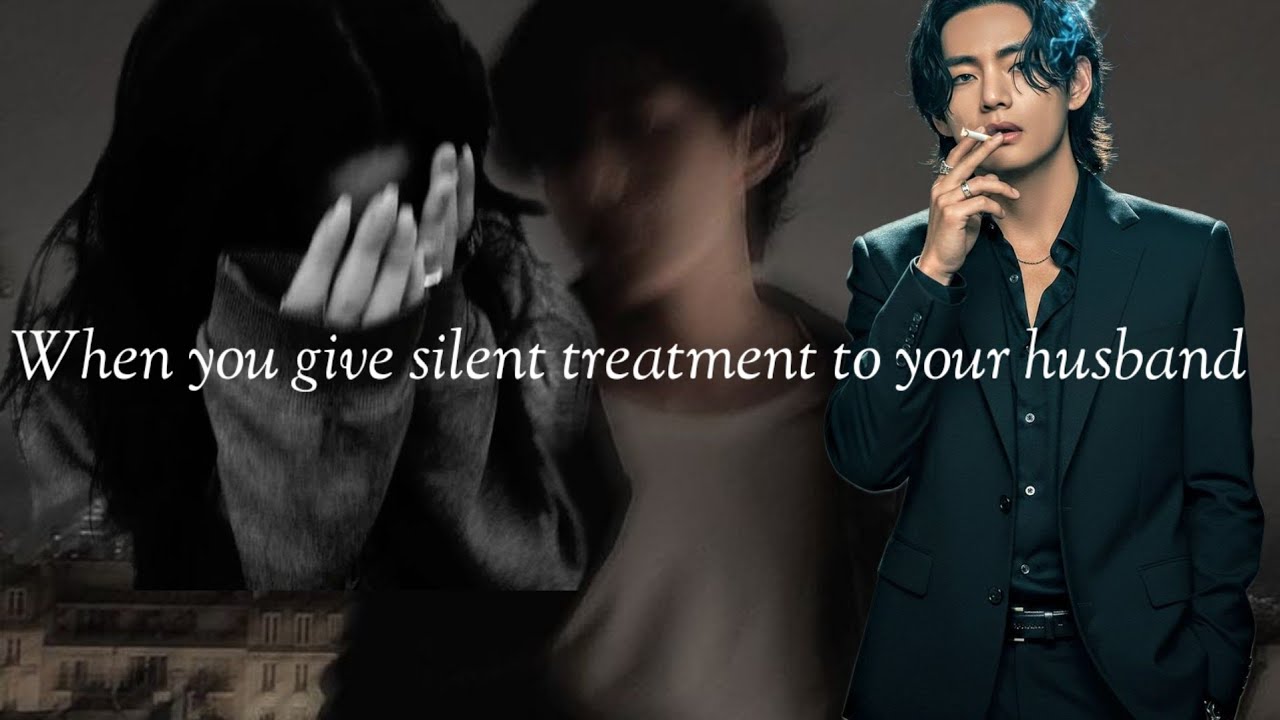 Taehyung ff when you give silent treatment to your cold husband after he cheat.