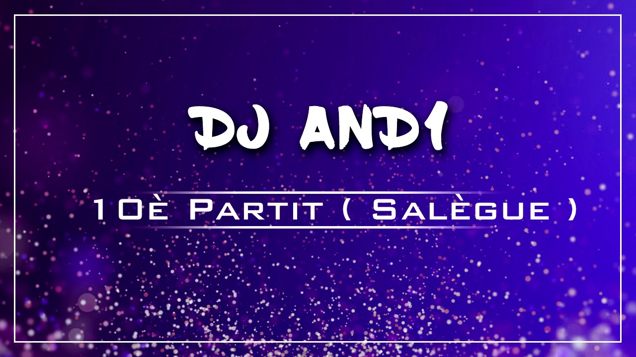 Dj And1 - 10è Partit ( Salègue )