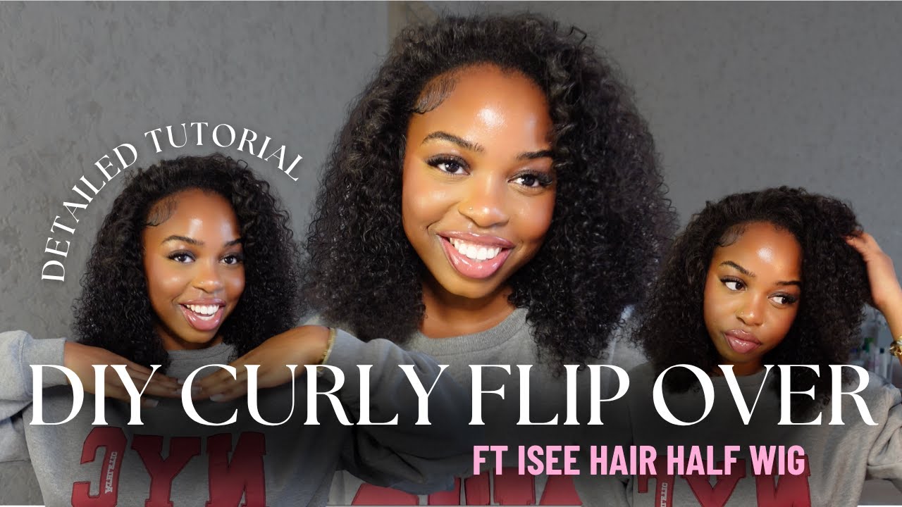 CURLY FLIP OVER (HALF WIG) TUTORIAL | ft ISEE HAIR