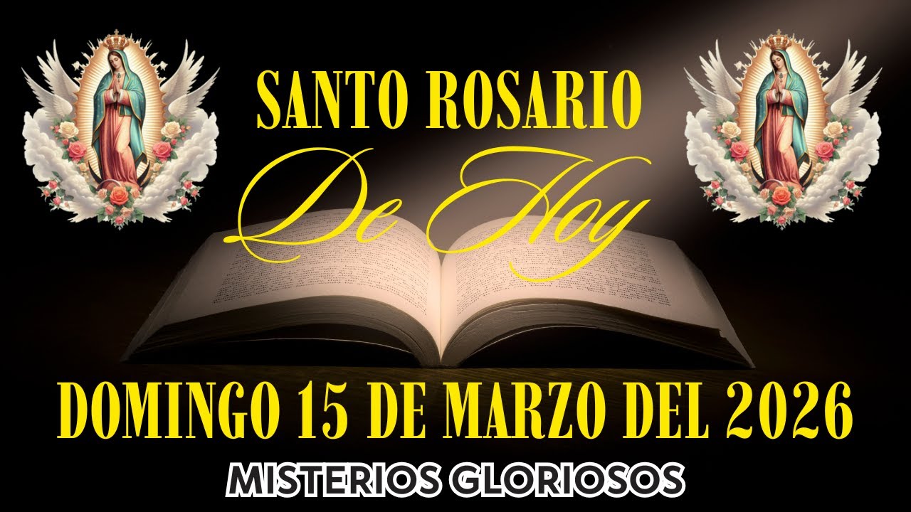 El Santo Rosario De Hoy | Domingo 15 De Marzo Del 2026 | Misterios Gloriosos | El Santo Rosario