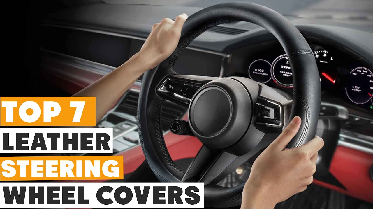7 Best Leather Steering Wheel Covers for Grip, Style & Durability!