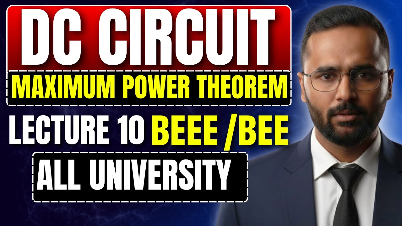 BEEE/BEE | DC Circuit | MAXIMUM POWER TRANSFER THEOREM |Lecture 10 | All University|Pradeep Giri Sir