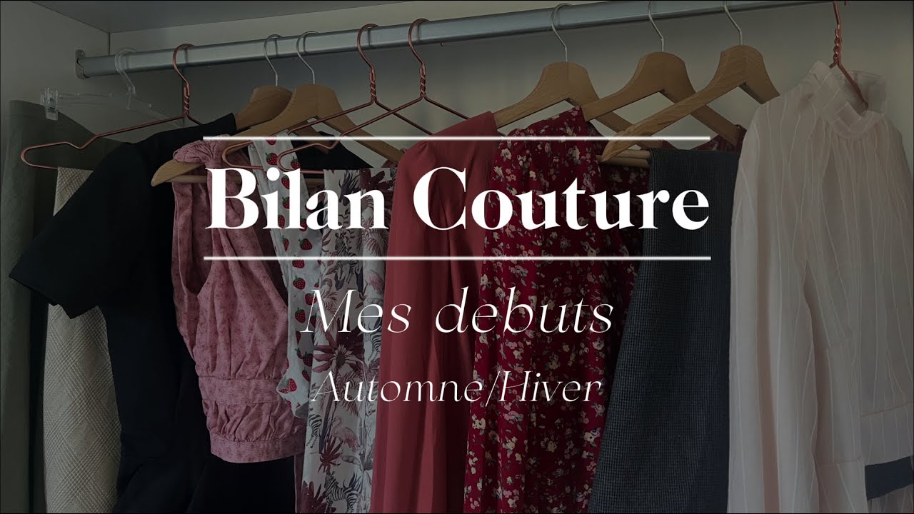 Bilan Couture : Ce que j'ai cousu à mes débuts en couture ⎜Automne/Hiver #couture
